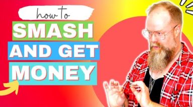 How To Smash & Get Money Super Easy - Enter a Reality Where It Is Zero Stress